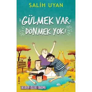 Gülmek Var Dönmek  - Acayip İşler Takımı