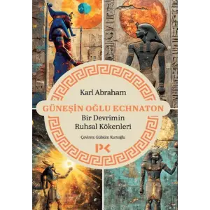 Güneşin Oğlu Echn - Bir Devrimin Ruhsal Kökenleri