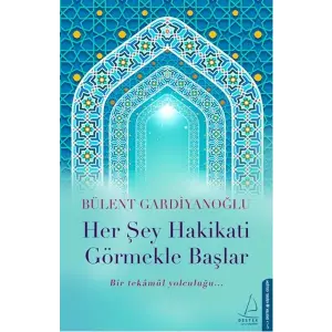 Her Şey Hakikati Görmekle Başlar