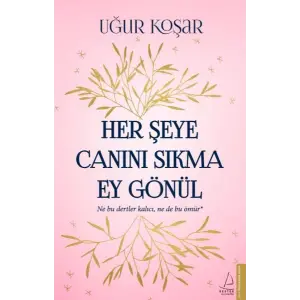 Her Şeye Canını Sıkma Ey Gönül