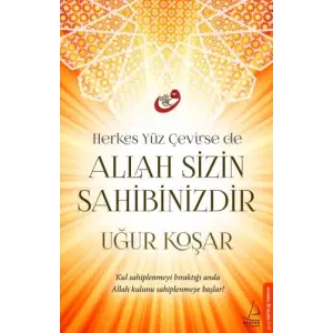 Herkes Yüz Çevirse de Allah Sizin Sahibinizdir