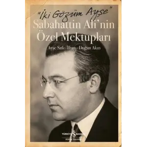 İki Gözüm Ayşe - Sabahattin Alinin Özel Mektupları