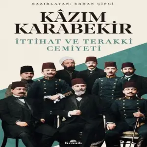 İttihat ve Teraki Cemiyeti Kazım Karabekir