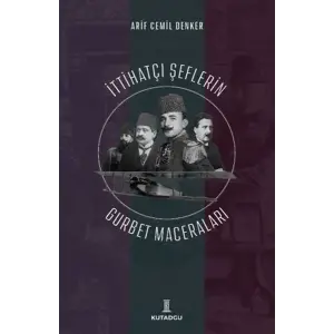 İttihatçı Şeflerin Gurbet Maceraları