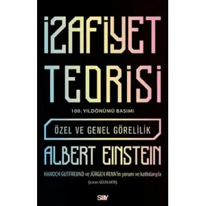 İzafiyet Teorisi: Özel ve Genel Görelilik (100. Yıldönümü Basımı)