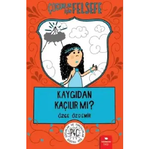 Kaygıdan Kaçılır Mı? - Çuklar İçin Felsefe