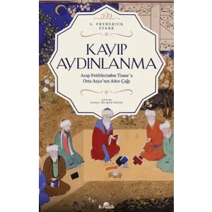 Kayıp Aydınlanma - Orta Asyanın Altın Çağı
