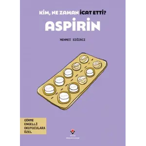 Kim, Ne Zaman İcat Etti? Aspirin
