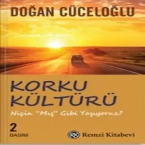 Korku Kültürü - Niçin Mış Gibi Yaşıyoruz ?
