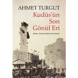 Kudüs’ün Son Gönül Eri