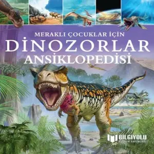 Meraklı Çuklar İçin Dinozorlar Ansiklopedisi