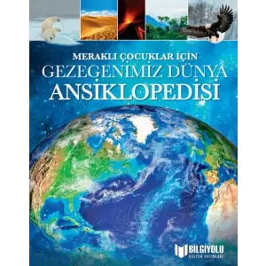 Meraklı Çuklar İçin Gezegenimiz Dünya Ansiklopedisi