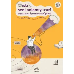 "Mıstık, Seni Anlamıyoruz !