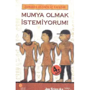 Mumya Olmak İstemiyorum! / Zamanda Gezinen Üç Kafadar
