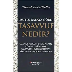 Mutlu Babaya Göre; Tasvuf Nedir?