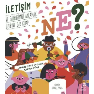Ne? İletişim ve Birbirimizi Anlamak Üzerine Bir