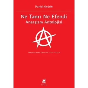 Ne Tanrı Ne E Anarşizm Antolojisi