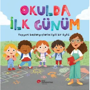 Okulda İlk Günüm Yepyeni Başlangıçlarla İili Bir Öykü…