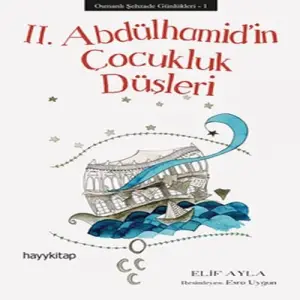 Osmanlı Şehzade Günlükleri 1 - 2. Abdülhamid’in Çukluk Düşleri