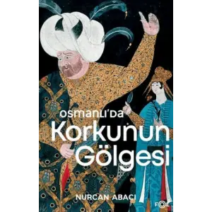 Osmanlı’da Korkunun Göesi