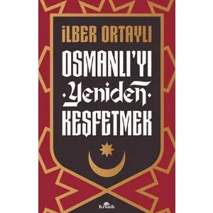 Osmanlı’yı Yeniden Keşfetmek