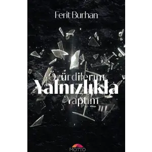 Özür Dilerim Yalnızlıkla Yaptım