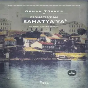 Psomatidan Samatyaya - Bir Bizans Semtinin Hikayesi