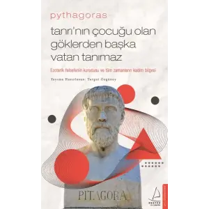 Pythagoras-Tanrı’nın Çuğu Olan Göklerden Başka Vatan Tanımaz