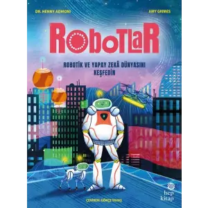 Robotlar: Robotik ve Yapay Zekâ Dünyasını Keşfedin