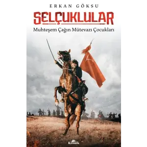 Selçuklular - Muhteşem Çağın Mütevazı Çukları