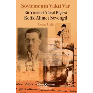 Söylemenin Vakti Var - Bir Yirminci Yüzyıl Biesi Refik Aet Sevengil