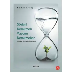 Sözleri Damıtmak Yaşamı Damıtmaktır