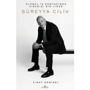 Süreyya Ciliv: Global İş Dünyasında Sıradışı Bir Lider