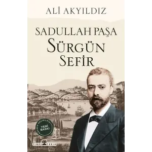 Sürgün Sefir Sadullah Paşa
