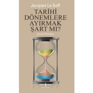 Tarihi Dönemlere Ayırmak Şart mı ?