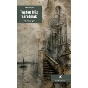 Taştan Düş tmak “Edebiyat”