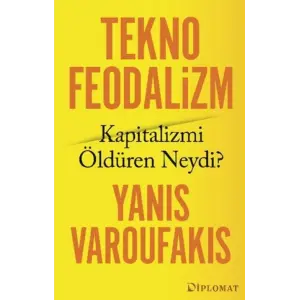 Teknofeodalizm: Kapitalizmi Öldüren Neydi?