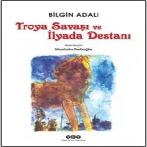 Troya Saşı ve İlyada Destanı