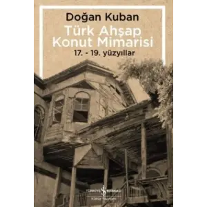 Türk Ahşap Konut Mimarisi - 17.19. Yüzyıllar
