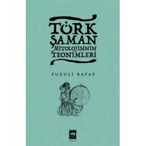 Türk Şaman Mitolojisinin Teonimleri