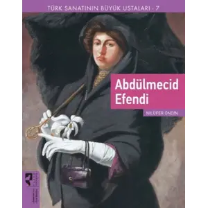 Türk Sanatının Büyük Ustaları 7 Abdülmecid E