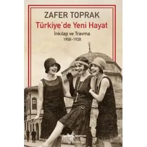 Türkiyede Yeni Hayat - İnkilap ve Trma 1908-1928