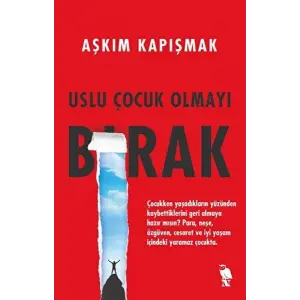 Uslu Çuk Olmayı Bırak