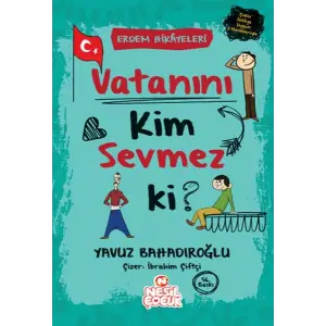 Vatanını Kim Sevmez ki! - Erdem Hikayeleri
