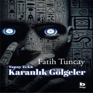 Yapay Zekâ Karanlık Göeler