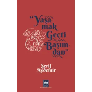 Yaşamak Geçti Başımdan