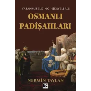 Yaşanmış İinç Hikayelerle - Osmanlı Padişahları
