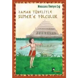 Zaman Tüneliyle Sümer’e Yolculuk
