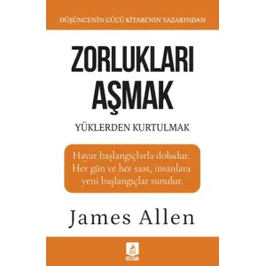 Zorlukları Aşmak ve Yüklerden Kurtulmak