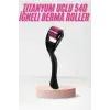 540 Iğneli Derma Roller 1Mm Titanyum Uçlu Saç Kaş Serum Kullanımına Uygun
